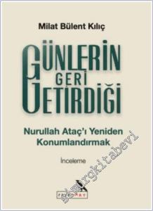 Günlerin Geri Getirdiği : Nurullah Ataç'ı Yeniden Konumlandırmak -        2025