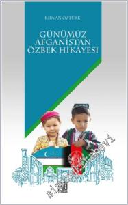 Günümüz Afganistan Özbek Hikâyesi -        2024