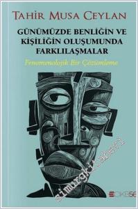 Günümüzde Benliğin ve Kişiliğin Oluşumunda Farklılaşmalar : Fenomenolojik Bir Çözümleme -        2025