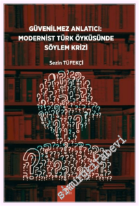 Güvenilmez Anlatıcı: Modernist Türk Öyküsünde Söylem Krizi -         2026