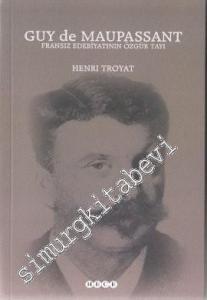 Guy de Maupassant: Fransız Edebiyatının Özgür Tayı -