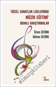Güzel Sanatlar Liselerinde Müzik Eğitimi Odaklı Araştırmalar -        2024