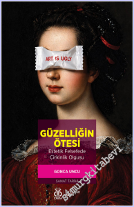 Güzelliğin Ötesi - Estetik Felsefede Çirkinlik Olgusu -        2026