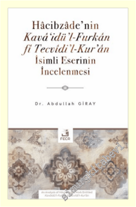 Hâcibzâde'nin Kavâ‘idü'l-Furkân fî Tecvîdi'l-Kur'ân İsimli Eserinin İncelenmesi -