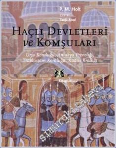 Haçlı Devletleri ve Komşuları: Urfa Kontluğu, Antakya Prensliği, Trablusşam Kontluğu, Kudüs Krallığı -