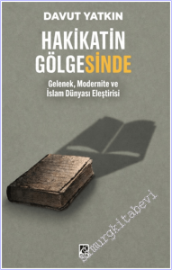 Hakikatin Gölgesinde : Gelenek Modernite ve İslam Dünyası Eleştirisi -        2026