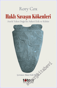 Haklı Savaşın Kökenleri: Antik Yakın Doğu'da Askeri Etik ve Kültür -        2026