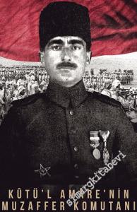 Halil Kut Paşa: Kût'ül-Amâre'nin Muzaffer Komutanı -