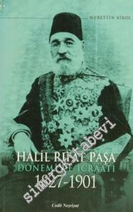 Halil Rıfat Paşa Dönemi ve İcraatı 1827 - 1901 -