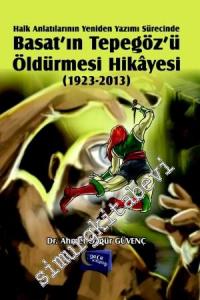 Halk Anlatılarının Yeniden Yazımı Sürecinde Basat'ın Tepegöz'ü Öldürmesi Hikâyesi 1923 - 2013 -