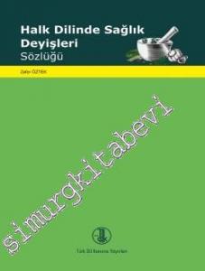 Halk Dilinde Sağlık Deyişleri Sözlüğü -