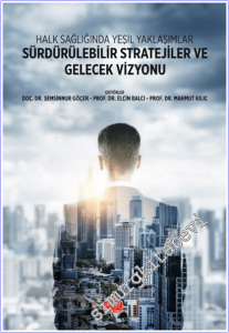Halk Sağlığında Yeşil Yaklaşımlar : Sürdürülebilir Stratejiler ve Gelecek Vizyonu -        2026