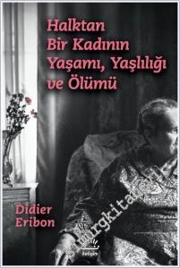 Halktan Bir Kadının Yaşamı Yaşlılığı ve Ölümü -        2025