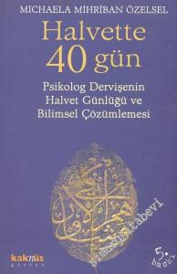Halvette 40 Gün: Psikolog Dervişenin Halvet Günlüğü ve Bilimsel Çözümlemesi -