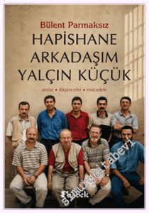 Hapishane Arkadaşım Yalçın Küçük : Anılar Düşünceler Mücadele -