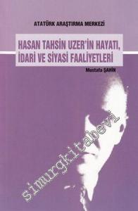 Hasan Tahsin Uzer'in Hayatı, İdari ve Siyasi Faaliyetleri -