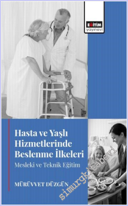 Hasta ve Yaşlı Hizmetlerinde Beslenme İlkeleri : Mesleki ve Teknik Eğitim -