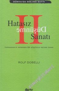 Hatasız Düşünme Sanatı 2: Yapmamamız Gereken 52 Düşünce Hatası Daha -