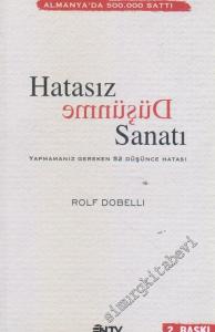 Hatasız Düşünme Sanatı: Yapmamanız Gereken 52 Düşünce Hatası  -