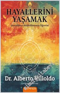 Hayallerini Yaşamak : Şamanların Keşfedilmemiş Öğretisi -        2026