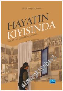 Hayatın Kıyısında : Yaşadım Öğrendim Yazdım -        2023