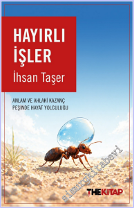 Hayırlı İşler: Anlam ve Ahlaki Kazanç Peşinde Hayat Yolculuğu -