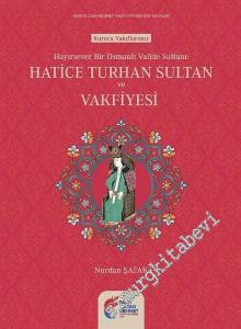 Hayırsever Bir Osmanlı Valide Sultanı Hatice Turhan Sultan ve Vakfiyesi -
