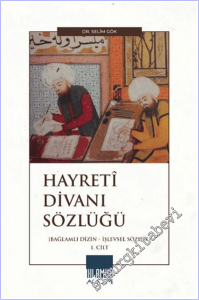 Hayreti Divanı Sözlüğü - 1. Cilt : Bağlamlı Dizin ve İşlevsel Sözlük -