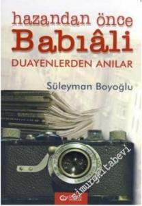 Hazandan Önce Bâbıali: Duayenlerden Anılar -        2007