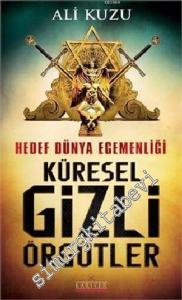 Hedef Dünya Egemenliği Küresel Gizli Örgütler -