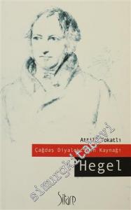 Hegel: Çağdaş Diyalektiğin Kaynağı -