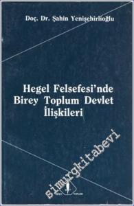 Hegel Felsefesi'nde Birey Toplum Devlet İlişkileri -        1985