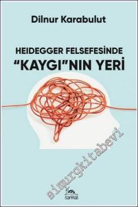 Heidegger Felsefesinde Kaygı'nın Yeri -        2024