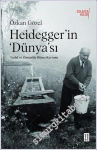 Heidegger'ın ‘Dünya'sı : Varlık ve Zaman'da Dünya Kavramı -        2022