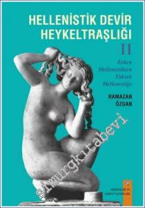 Hellenistik Devir Heykeltraşlığı Cilt 2 : Erken Hellenistikten Yüksek Hellenistiğe -        2016