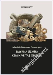 Hellenistik Dönemden Cumhuriyete Smyrna (İzmir) Kemik ve Taş Objeler -        2024