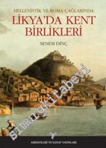 Hellenistik ve Roma Çağlarında Likya'da Kent Birlikleri -
