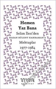 Hemen Yaz Bana : Selim İleri'den Hasan Bülent Kahraman'a Mektuplar (1977-1984) -        2025