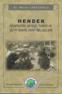 Hendek: Adapazarı Akyazı Tarihi ve Şeyh İsmail Vakfı Belgeleri -        2011