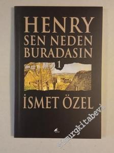 Henry, Sen Neden Buradasın 1 -        2004