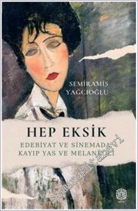 Hep Eksik : Edebiyat ve Sinemada Kayıp Yas ve Melankoli -        2024