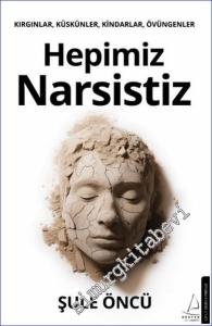 Hepimiz Narsistiz : Kırgınlar Küskünler Kindarlar Övüngenler -        2023