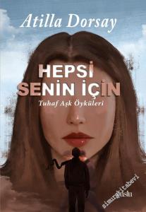 Hepsi Senin İçin : Tuhaf Aşk Öyküleri -        2022