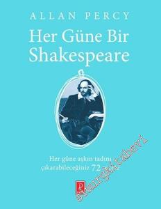 Her Güne Bir Shakespeare: Hayatınızı her gününde aşkın tadını çıkarabileceğiniz 72 reçete -