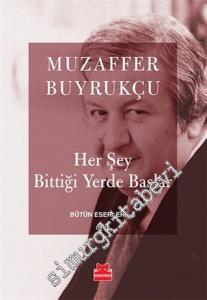 Her Şey Bittiği Yerde Başlar - Bütün Eserleri 1 -        2016