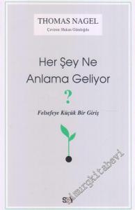 Her Şey Ne Anlama Geliyor : Felsefeye Küçük Bir Giriş - Sayı: 233      Nisan 2025