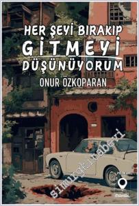 Her Şeyi Bırakıp Gitmeyi Düşünüyorum -        2025