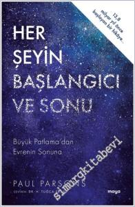 Her Şeyin Başlangıcı ve Sonu : Büyük Patlama'dan Evrenin Sonuna -        2022