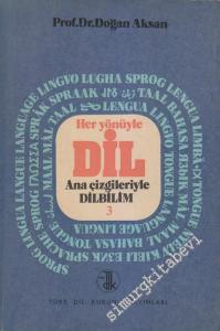 Her Yönüyle Dil: Ana Çizgileriyle Dilbilim Cilt 3 -