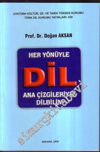 Her Yönüyle Dil: Ana Çizgileriyle Dilbilim -